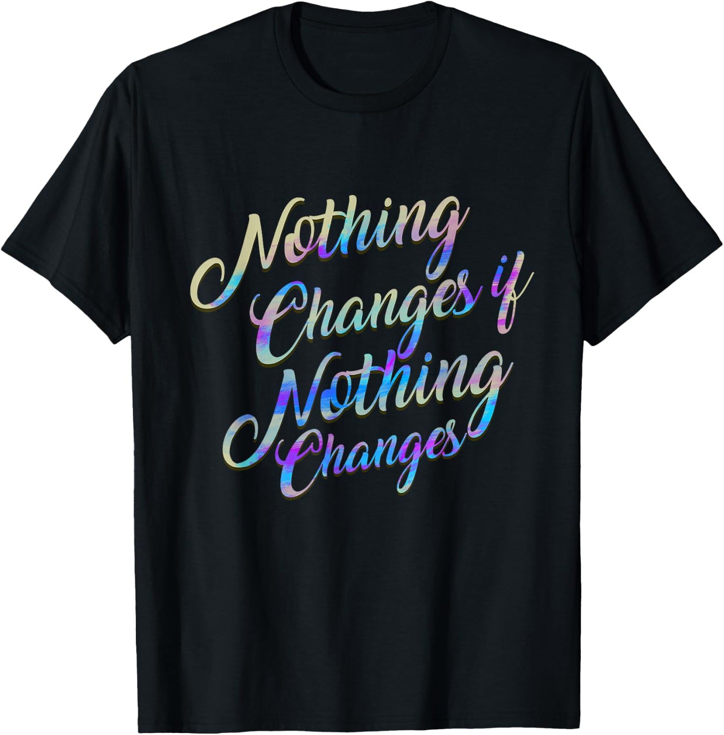 Christian Design , Nothing Changes if Nothing Changes Gift T-Shirt - T-Shirt | Black
