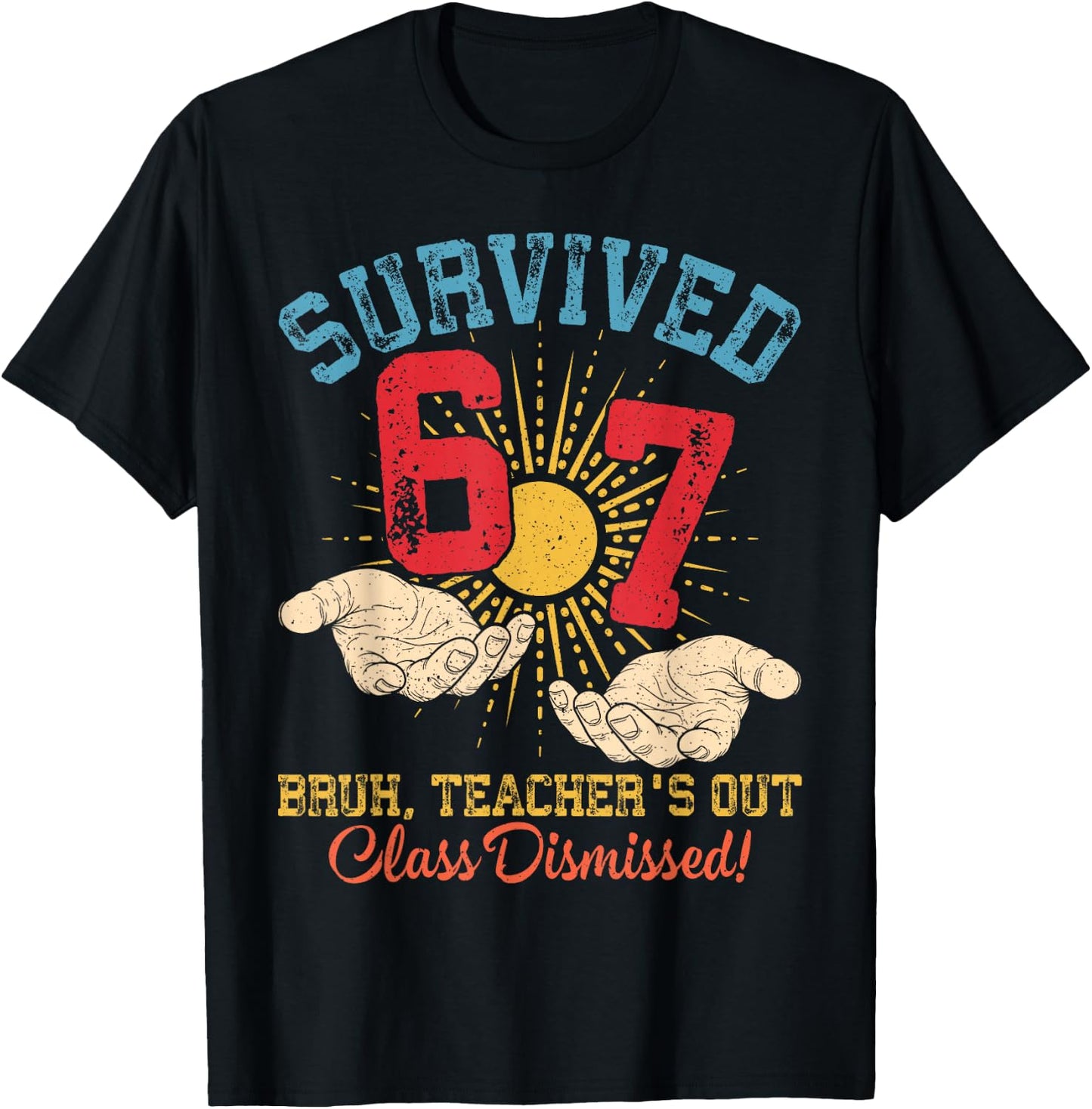 Survived 67 Meme Bruh Teacher's Out Class Dismissed Last Day T-Shirt - T-Shirt | Black
