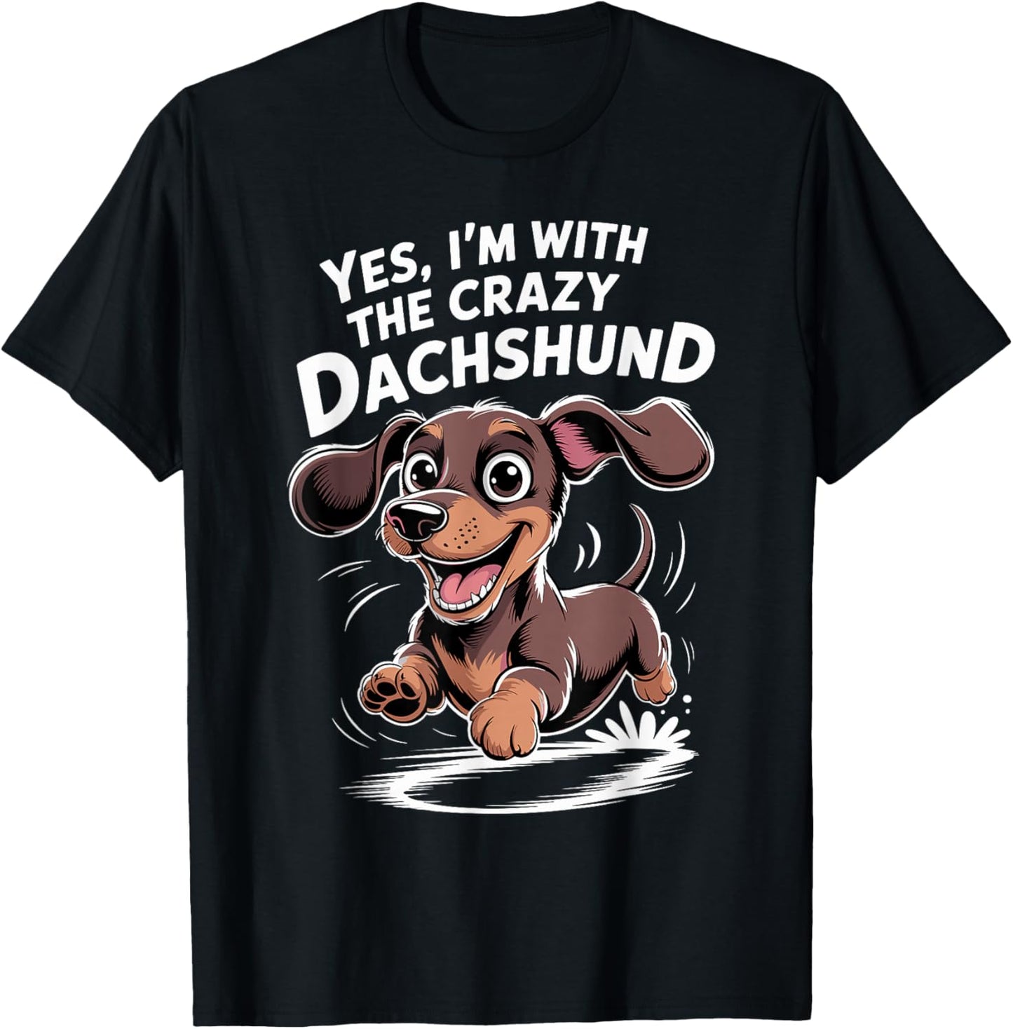 Doxie Wiener Sausage Dog Yes I'm with the Crazy Dachshund T-Shirt - T-Shirt | Black