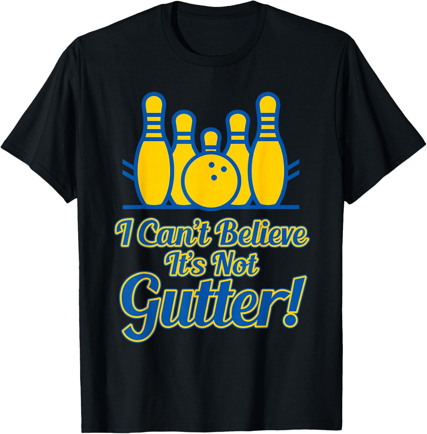 Funny I Can't Believe its not Gutter Bowling Team Gift T-Shirt - T-Shirt | Black