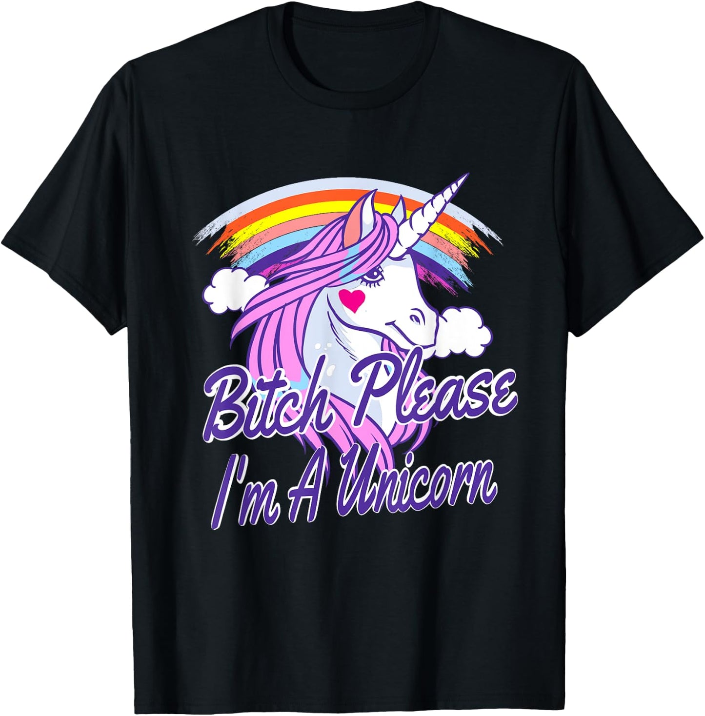 Bitch Please I'm A Unicorn Quote Rainbow T-Shirt - T-Shirt | Black