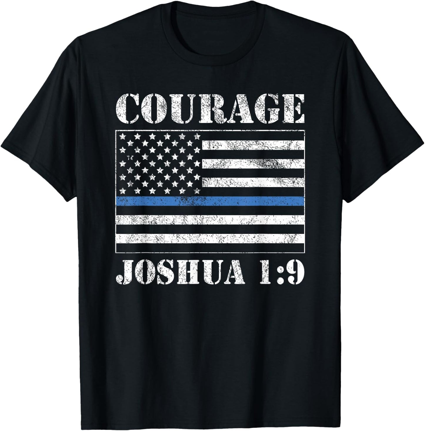 Courage Bible Verse Law Enforcement Joshua 1:9 Distressed T-Shirt - T-Shirt | Black
