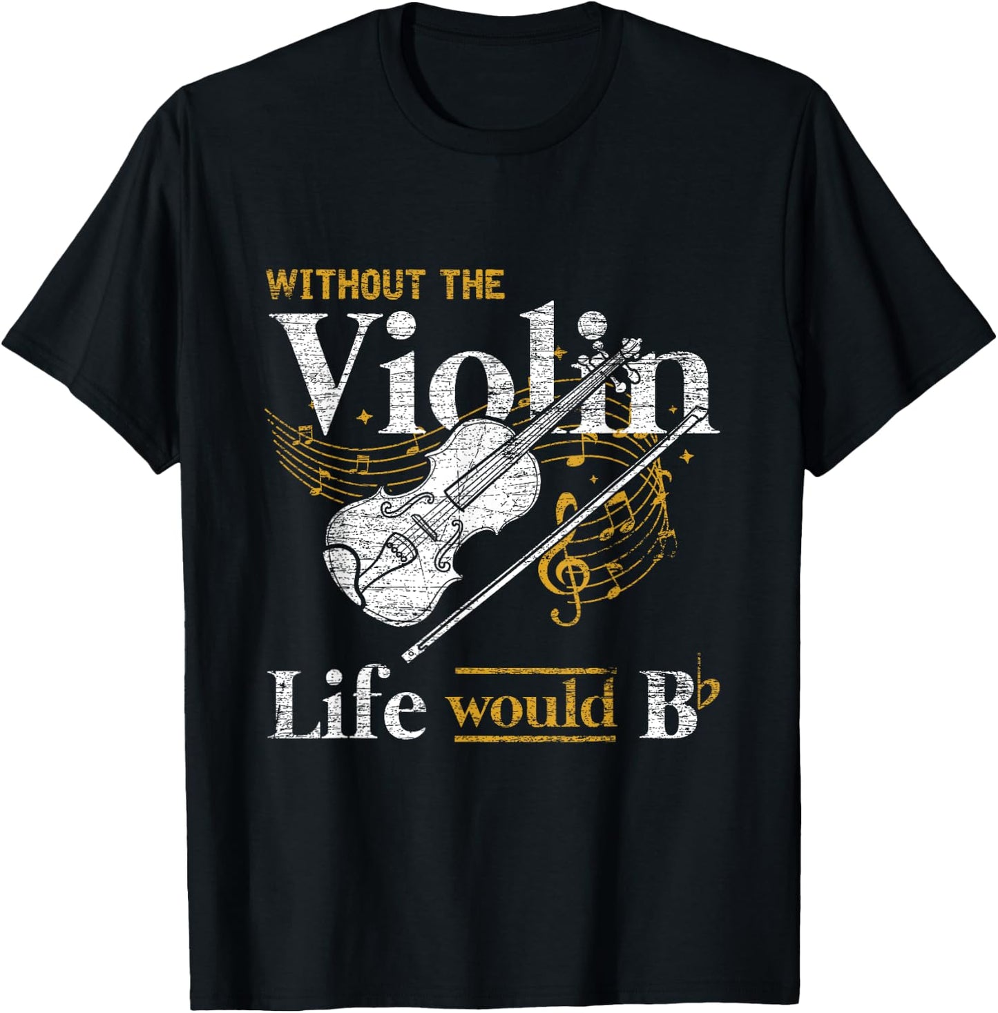 Life Would Be Flat Without The Violin T-Shirt - T-Shirt | Black