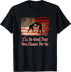 I'm So Good Your Mom Cheers For Me - Fun Wrestling T-Shirt - T-Shirt | Black