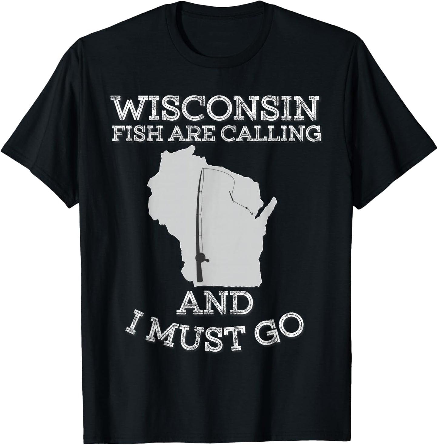 Wisconsin Fish Are Calling And I Must Go Fishing T-Shirt - T-Shirt | Black