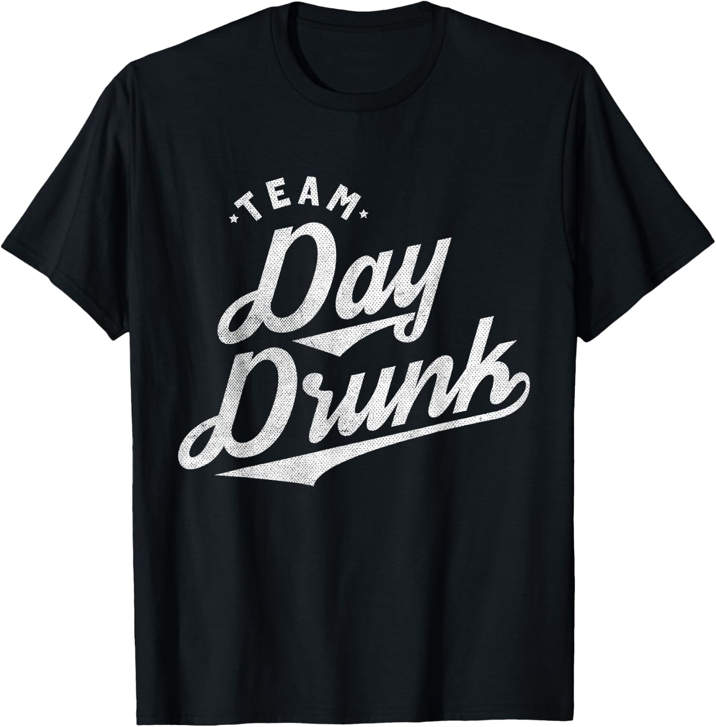 Team Day Drunk Funny Drinking T Shirt for Alcohol Lovers T-Shirt - T-Shirt | Black