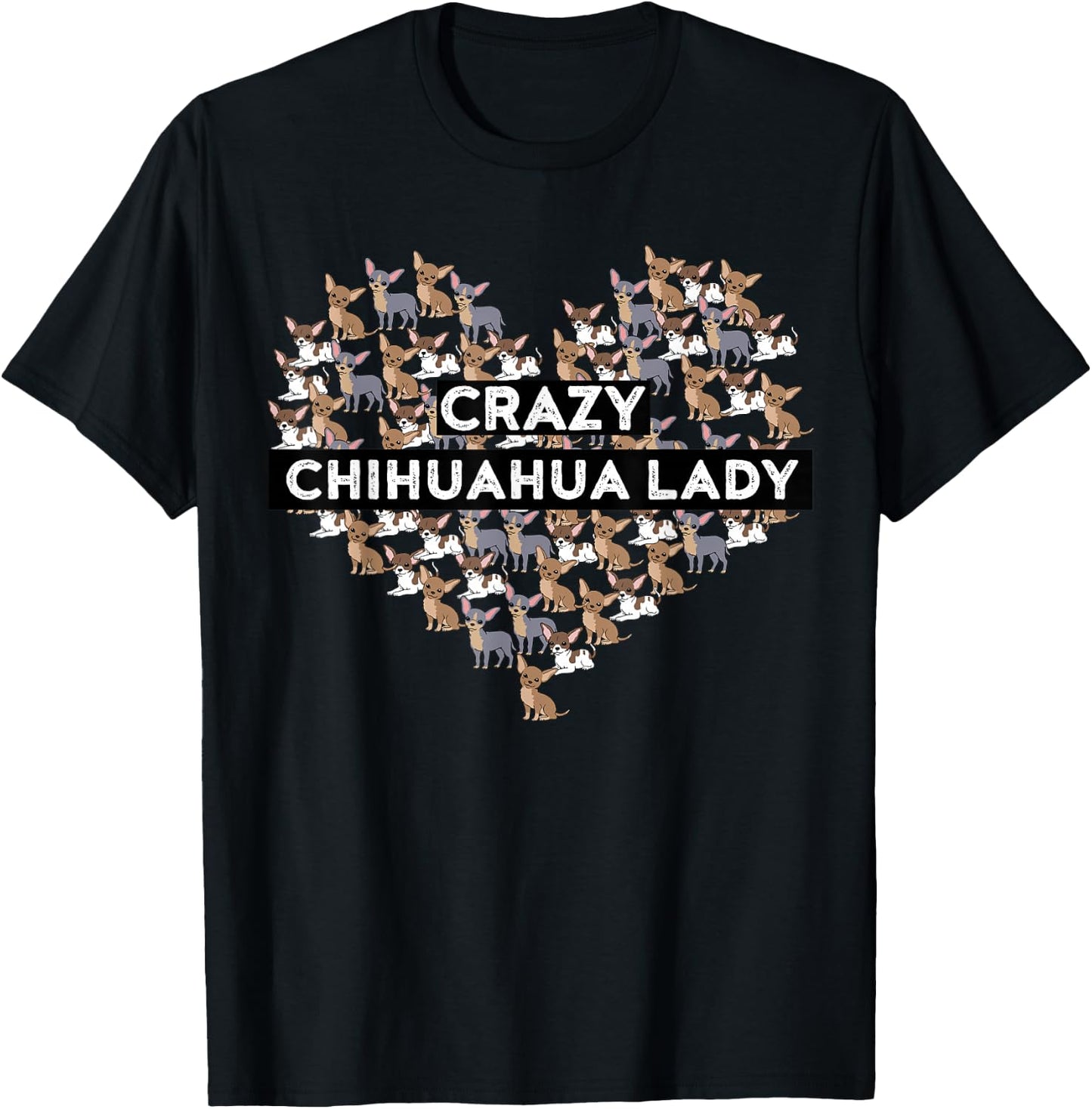 Chihuahua Funny Crazy Chihuahua Lady T-Shirt - T-Shirt | Black