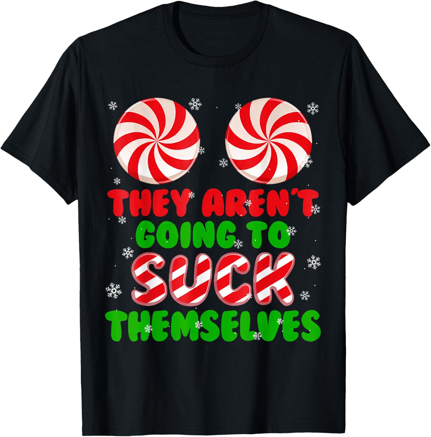 Funny They Aren't Going To Suck Themselves Christmas Xmas T-Shirt - T-Shirt | Black