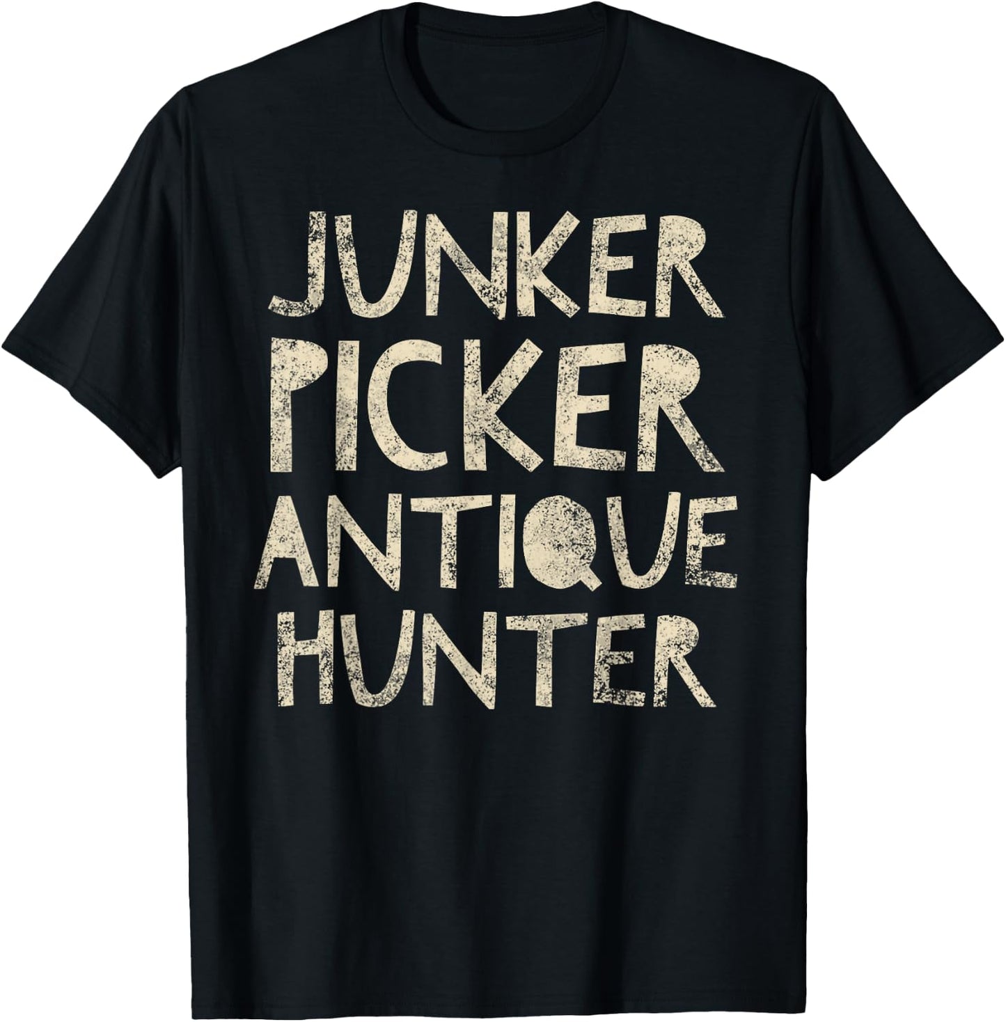 Junker Picker Antique Hunter - Thrifter Quote Vintage T-Shirt - T-Shirt | Black