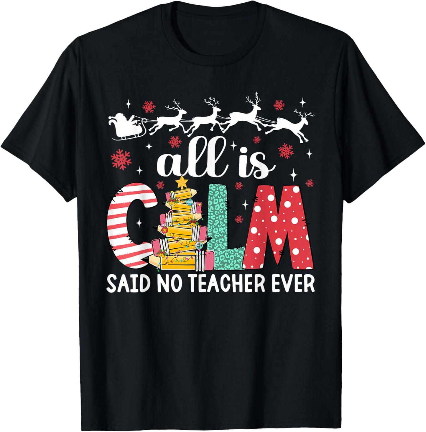 Funny Teacher All Calm Said No Teacher Christmas Pencil Tree T-Shirt - T-Shirt | Black