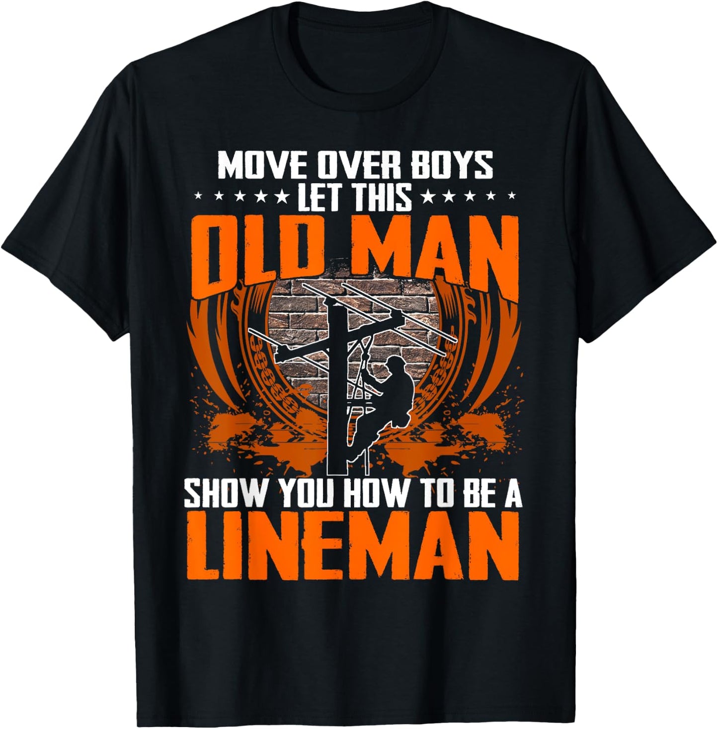 Move Over Boys Let This Old Man Show You How To Be Lineman T-Shirt - T-Shirt | Black