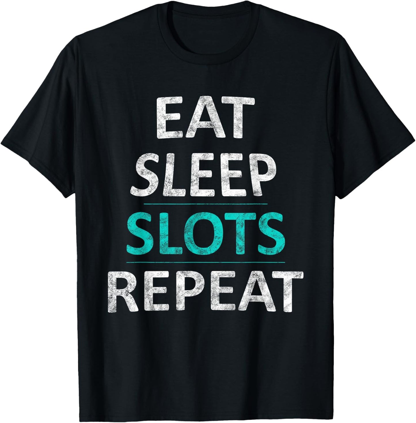 Eat Sleep Slots Repeat Funny Casino Gift T-Shirt - T-Shirt | Black
