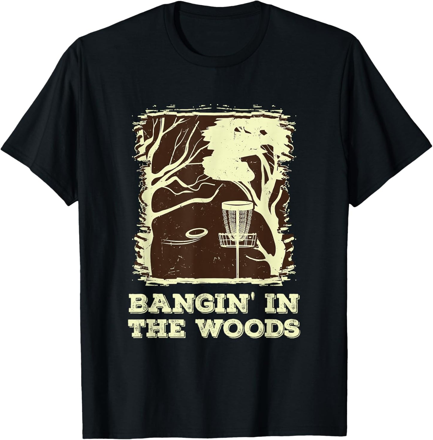 Bangin' In The Woods for Disc Golf T-Shirt - T-Shirt | Black