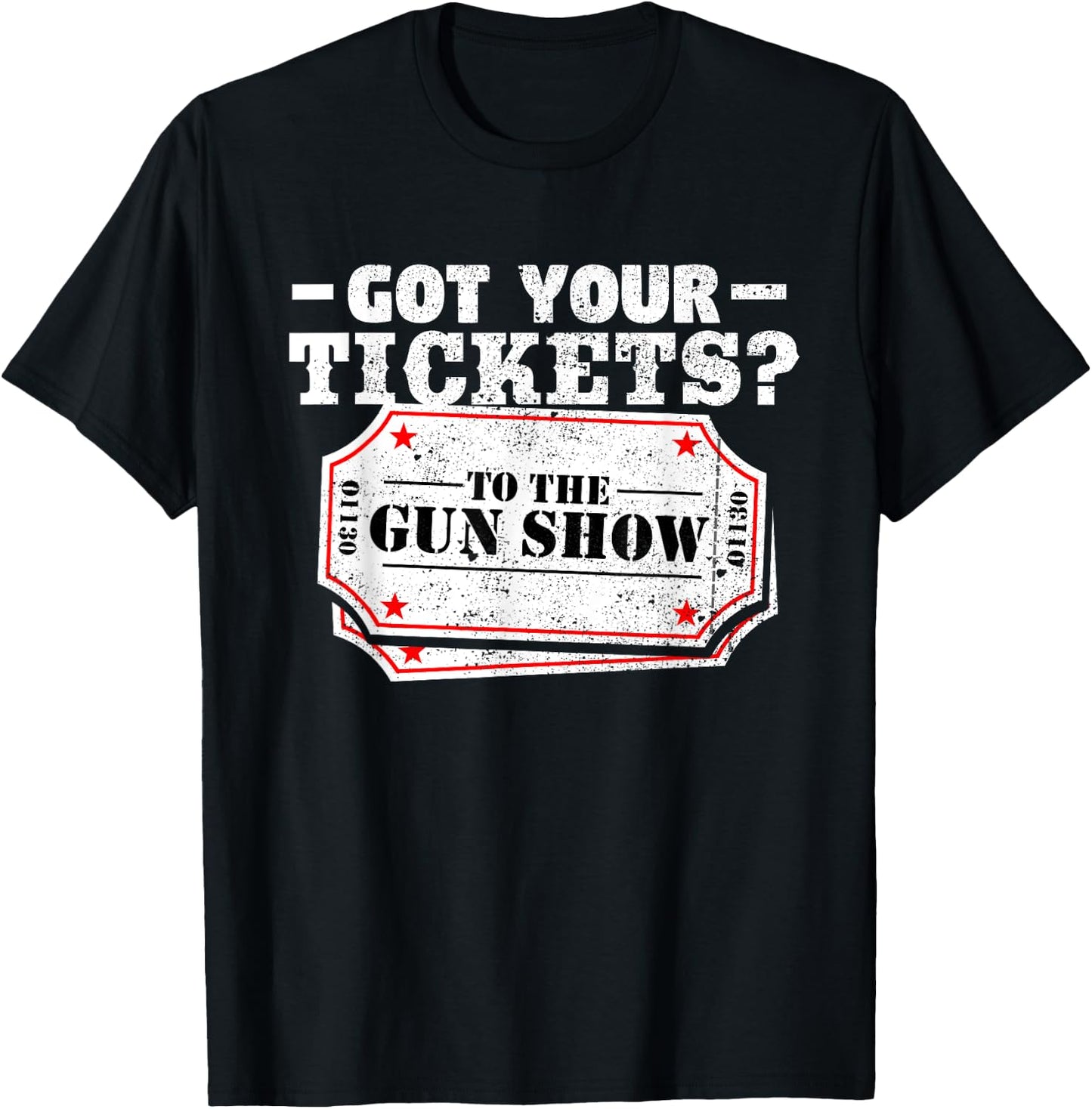 Got Your Tickets To The Gun Show Funny Gym T Shirt T-Shirt - T-Shirt | Black