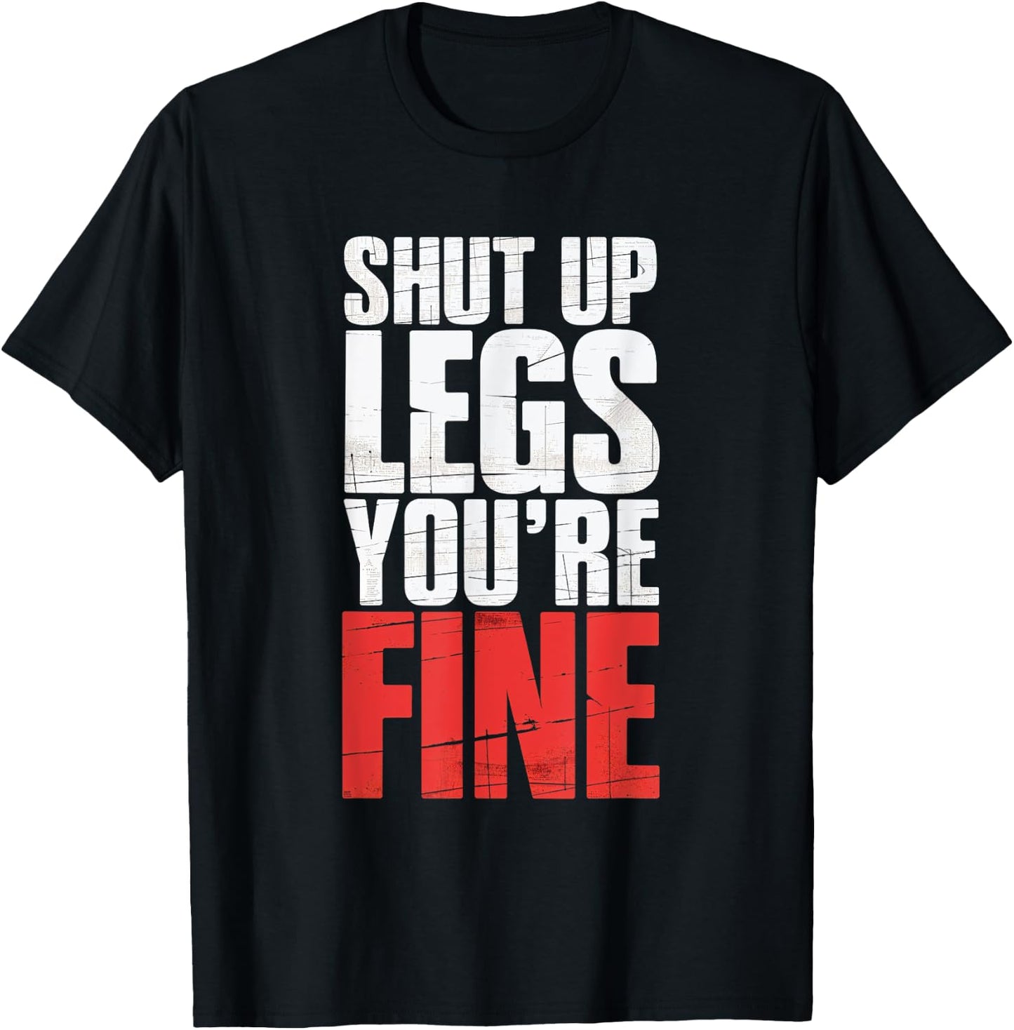 Shut Up Legs You're Fine Fitness Gym Workout Legs T-Shirt - T-Shirt | Black