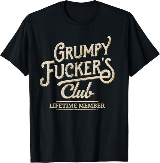 Grumpy Fuckers Club Lifetime Member Sarcastic T-Shirt - T-Shirt | Black