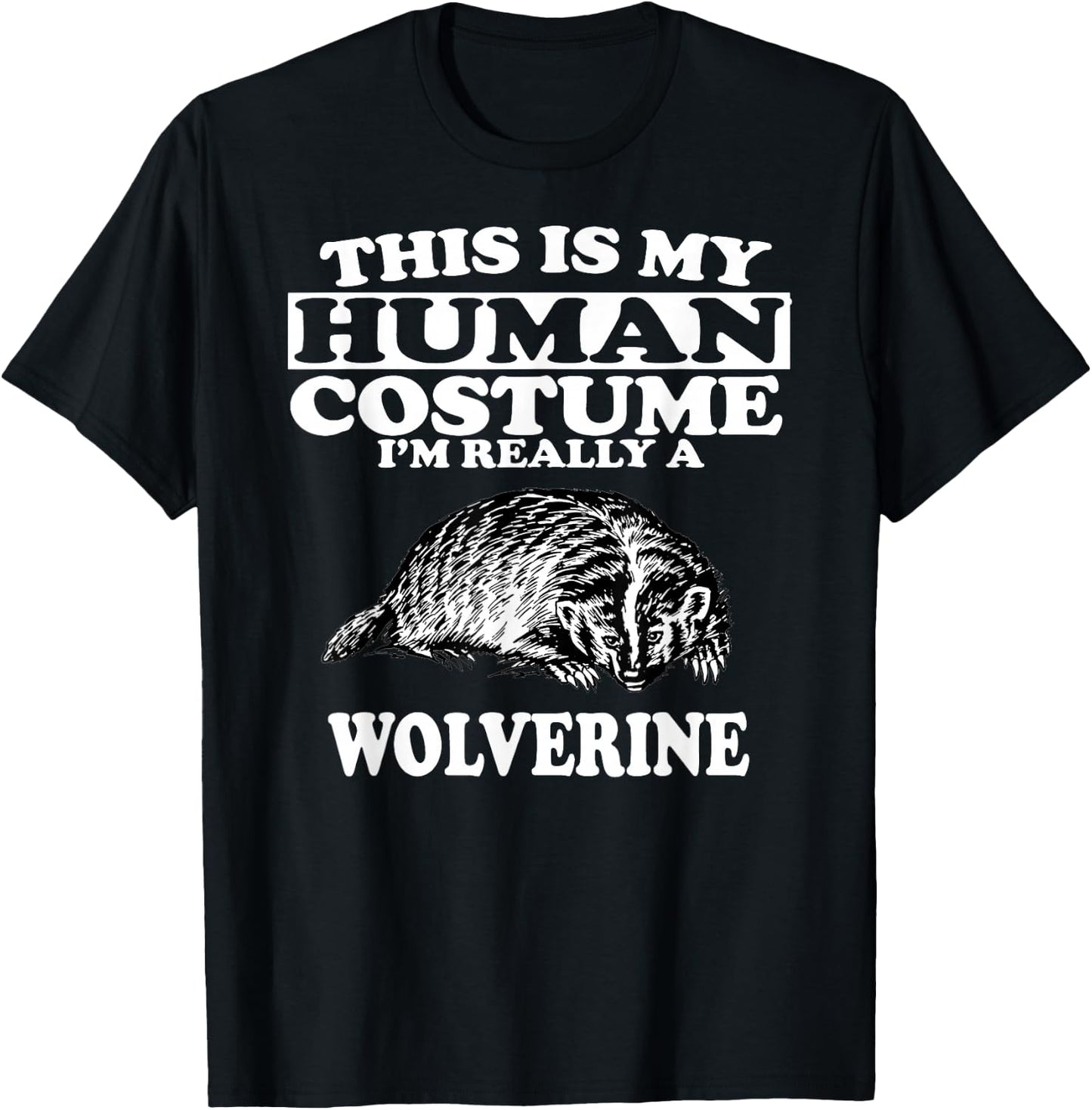 This is My Human Costume I'm Really A Wolverine T-Shirt - T-Shirt | Black