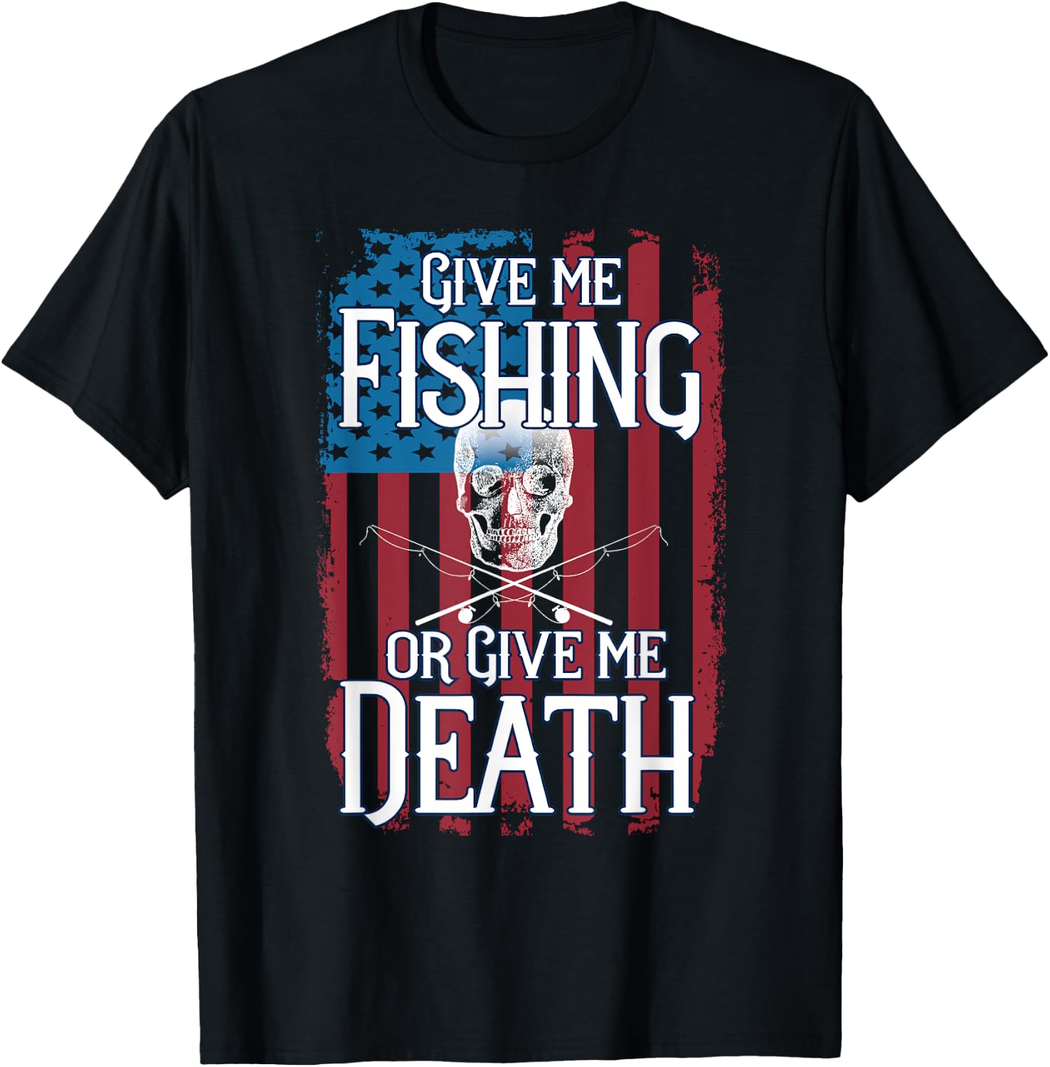 American Flag Fishing Patriotic Or Give Me Death Gift T-Shirt - T-Shirt | Black