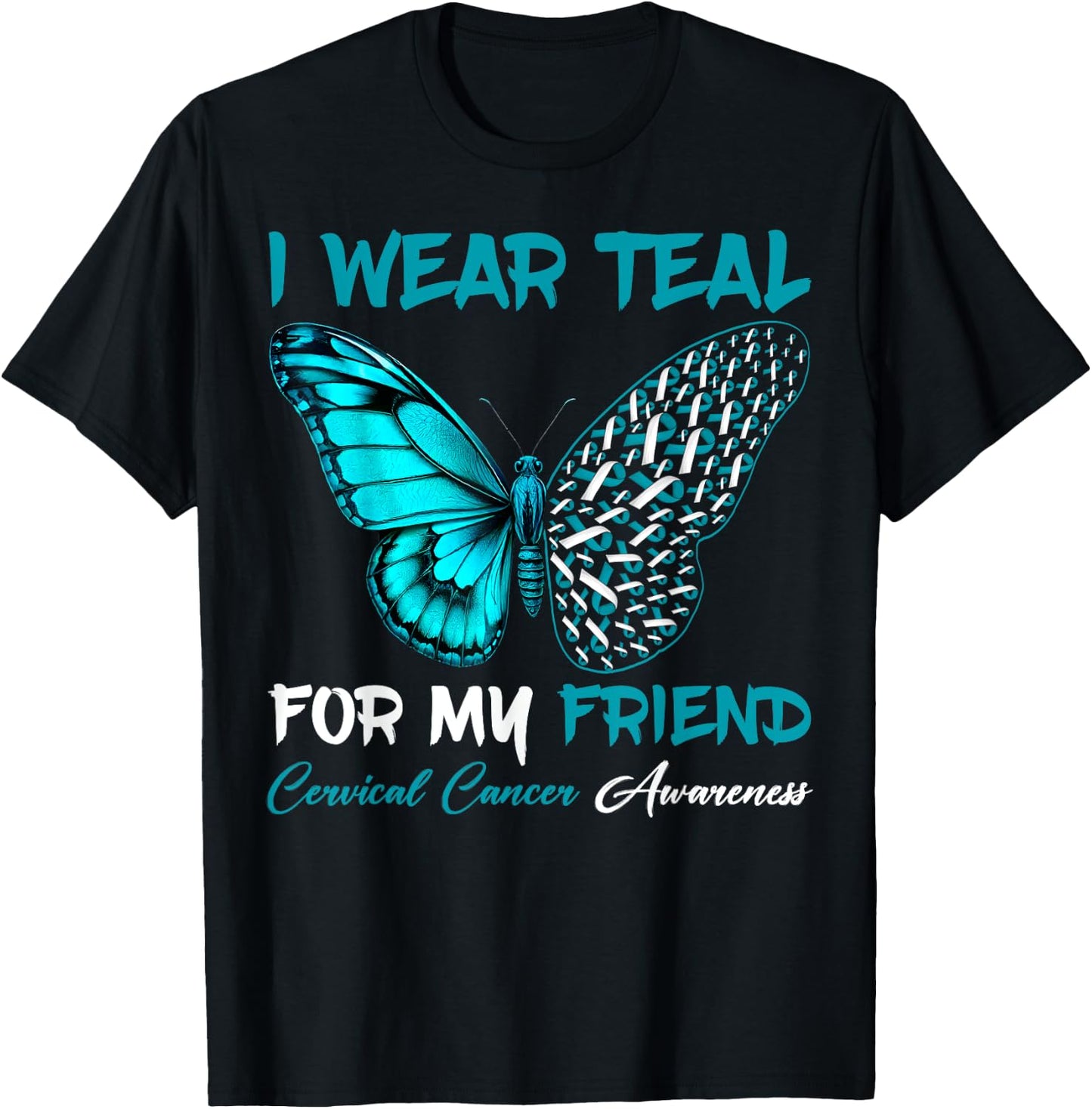 I Wear Teal For My Friend Cervical Cancer Awareness Support T-Shirt - T-Shirt | Black