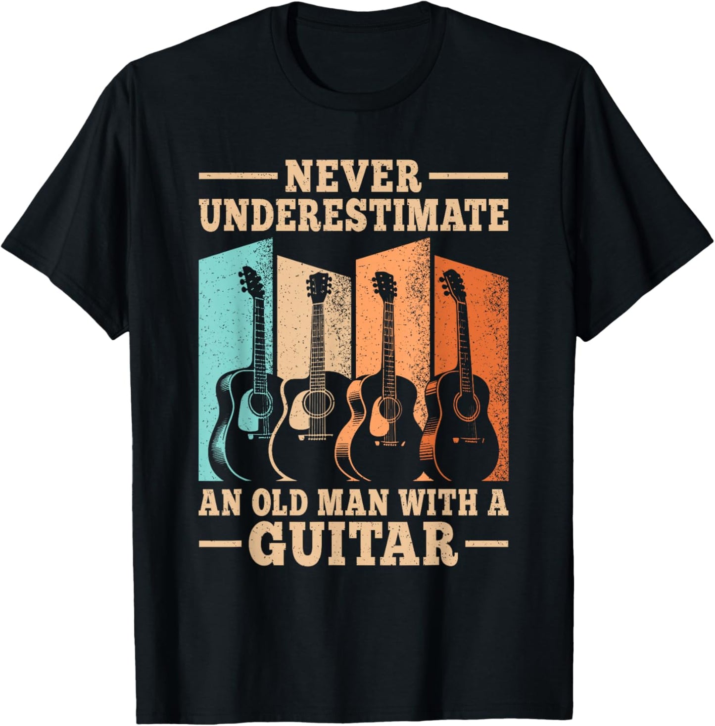 Never Underestimate an Old Man with A Guitar Funny Guitarist T-Shirt - T-Shirt | Black