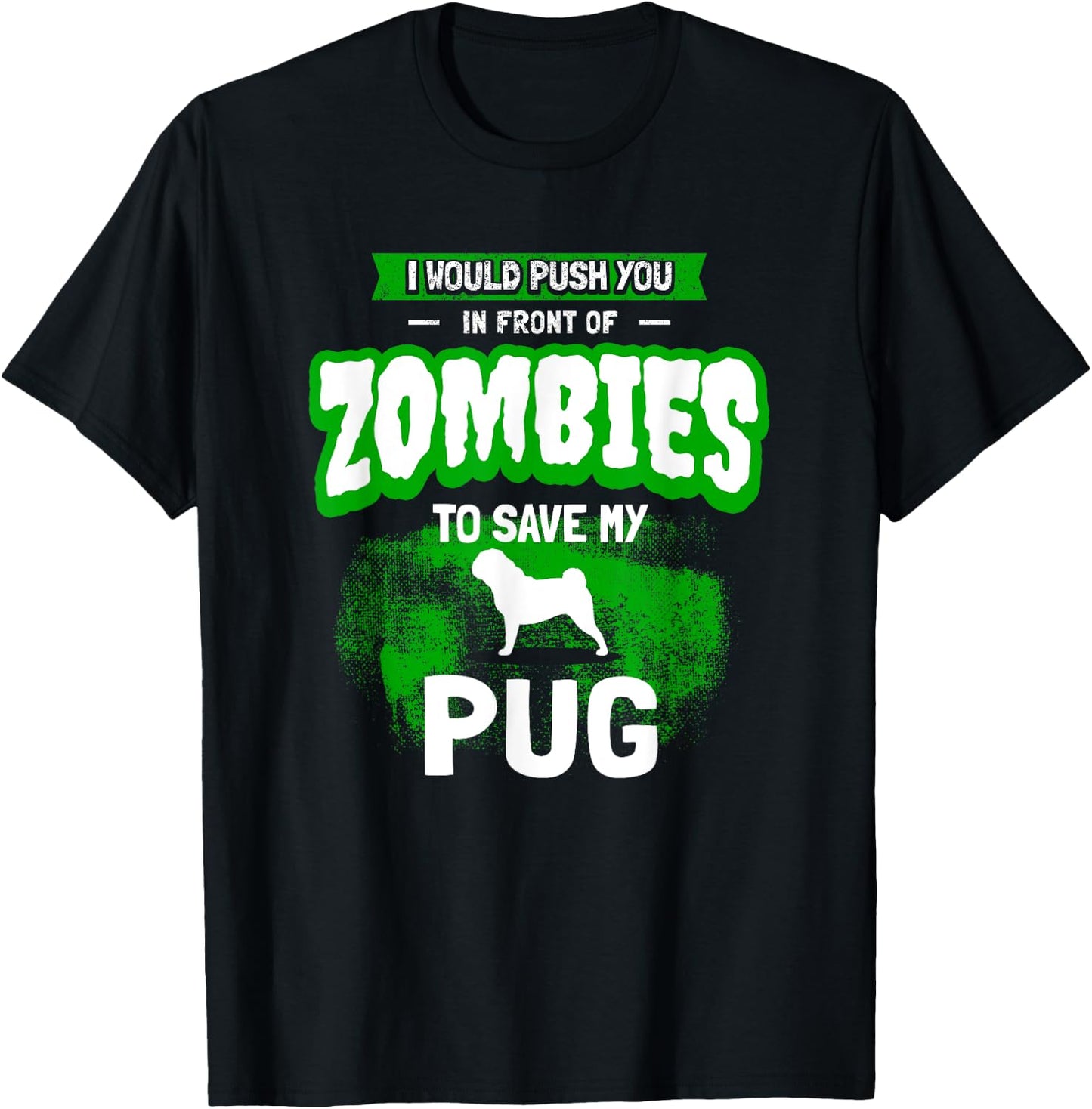 Pug Dog Humor Funny Zombie Gift T-Shirt - T-Shirt | Black