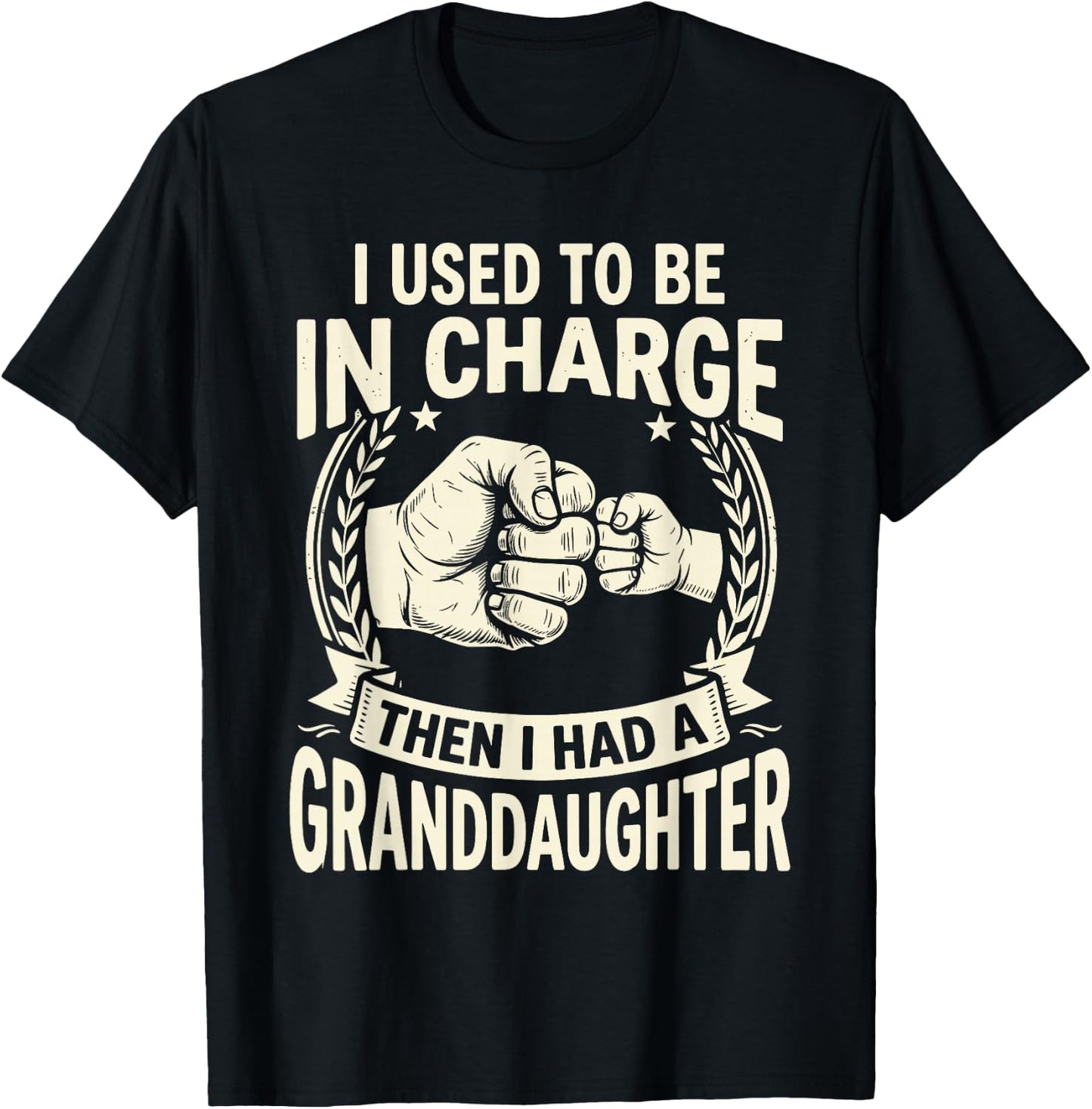 I Used to Be in Charge Then I Had A Granddaughter T-Shirt - T-Shirt | Black