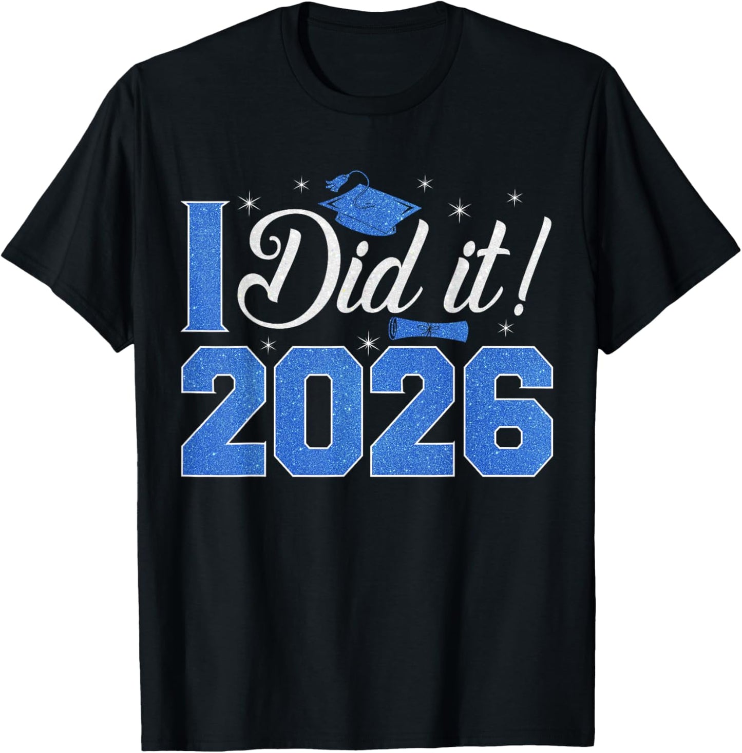 I Did It Graduation 2026 Senior 26 Class of 2026 Graduates T-Shirt - T-Shirt | Black