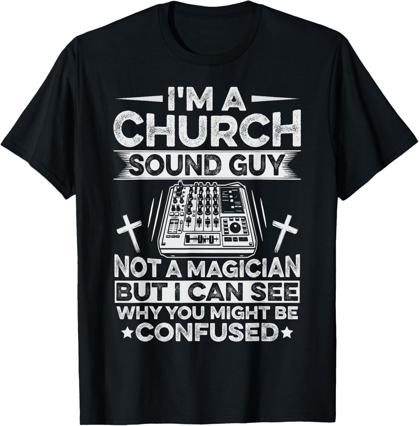 Church Sound Technician Quote for a Church Sound Guy T-Shirt - T-Shirt | Black