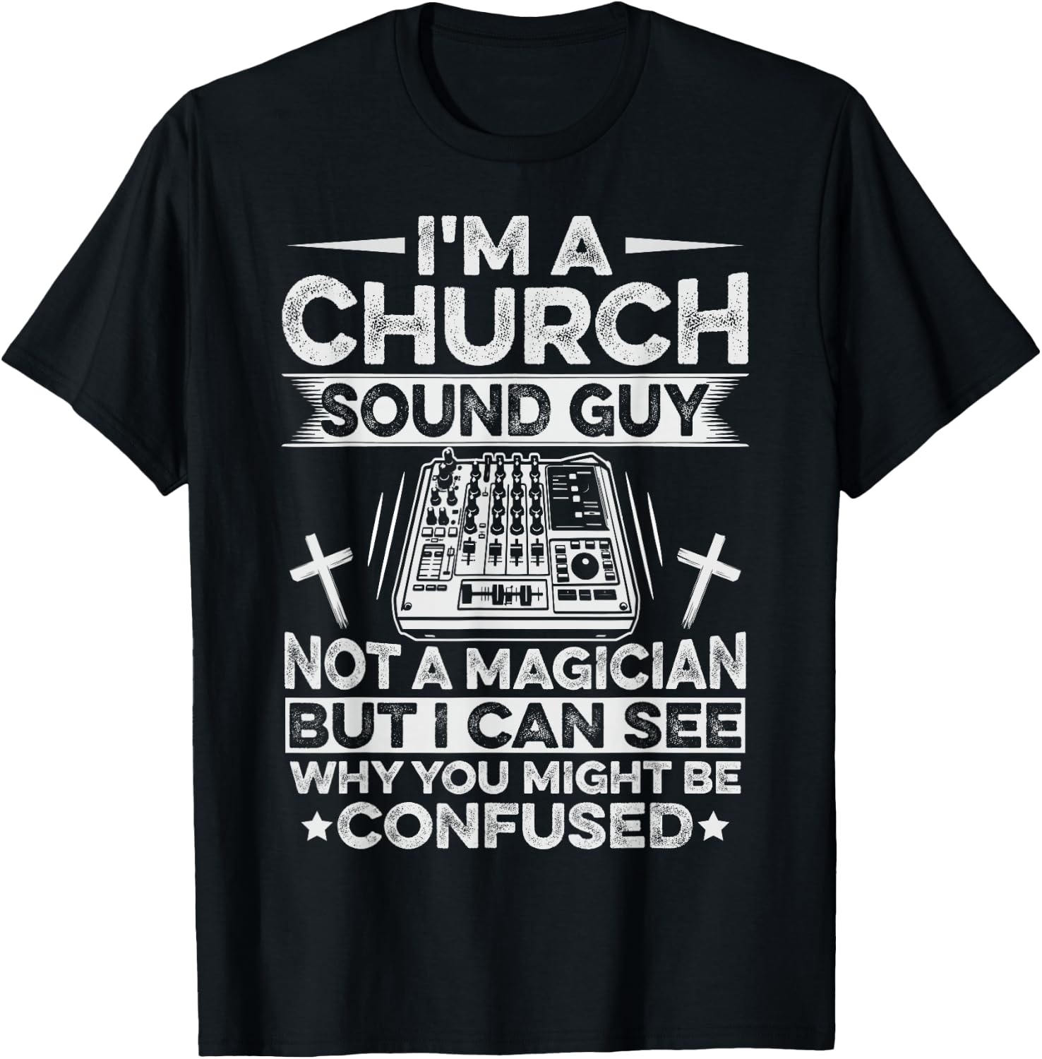 Church Sound Technician Quote for a Church Sound Guy T-Shirt - T-Shirt | Black