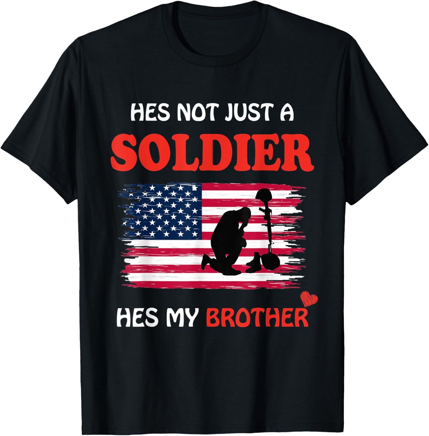 Hes Not Just a Soldier Hes My Brother Military Gifts T-Shirt - T-Shirt | Black