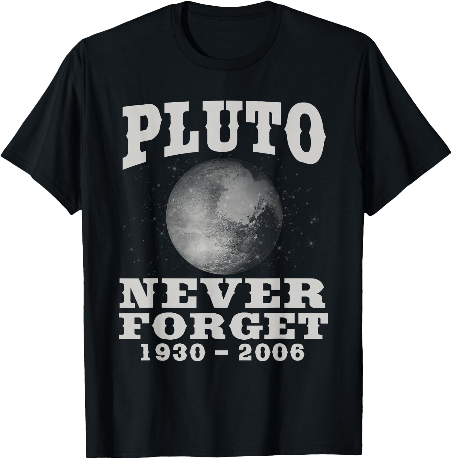 Pluto Never Forget - Funny Science Geek & Space Gift T-Shirt - T-Shirt | Black