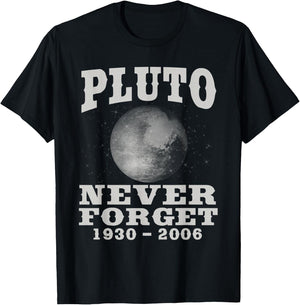 Pluto Never Forget - Funny Science Geek & Space Gift T-Shirt - T-Shirt | Black