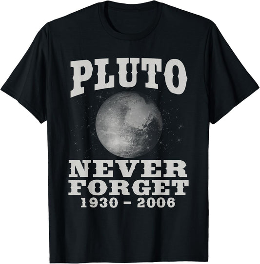 Pluto Never Forget - Funny Science Geek & Space Gift T-Shirt - T-Shirt | Black