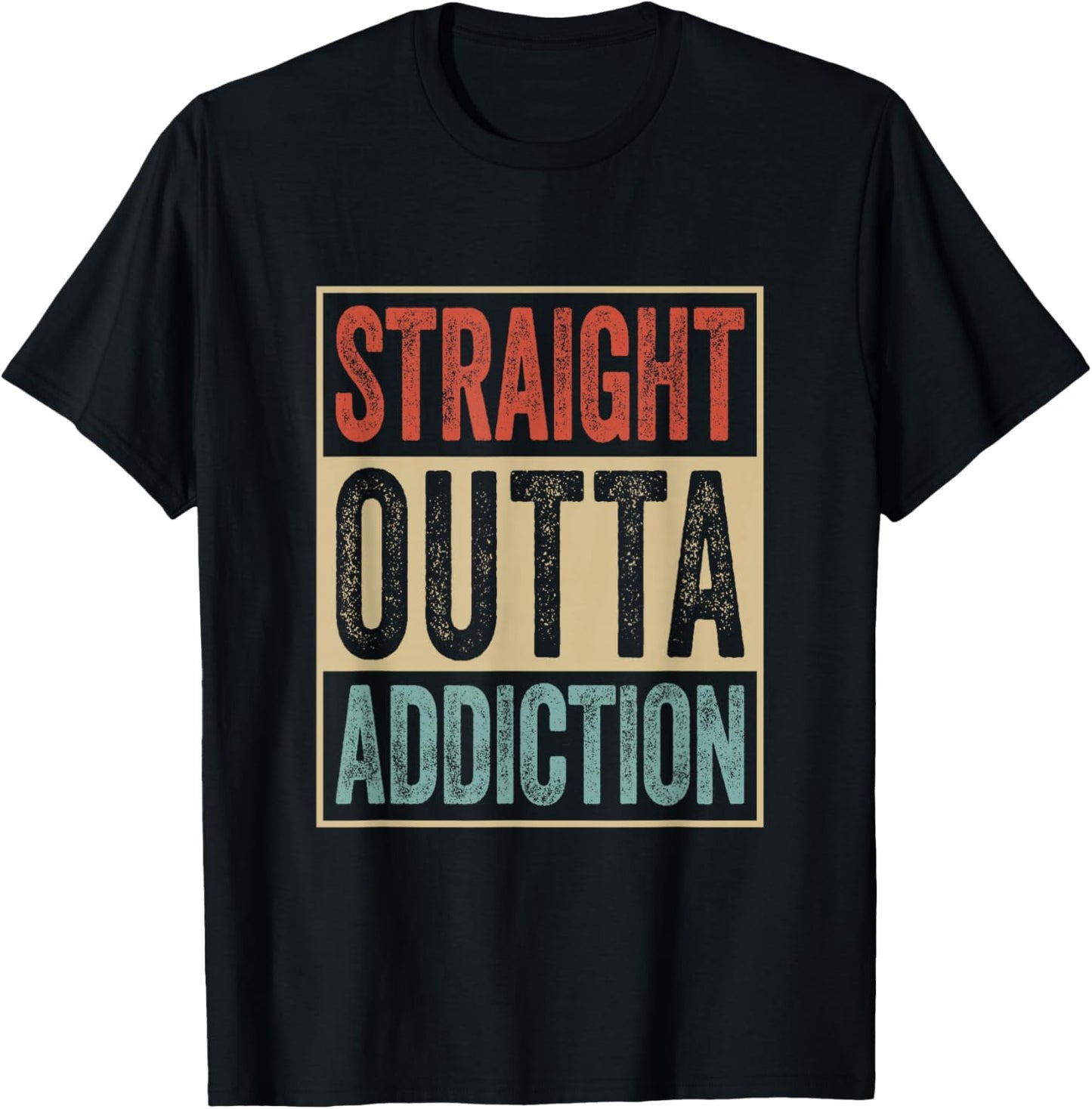 Straight Outta Addiction Rehab Graduation Sobriety Recovery T-Shirt - T-Shirt | Black