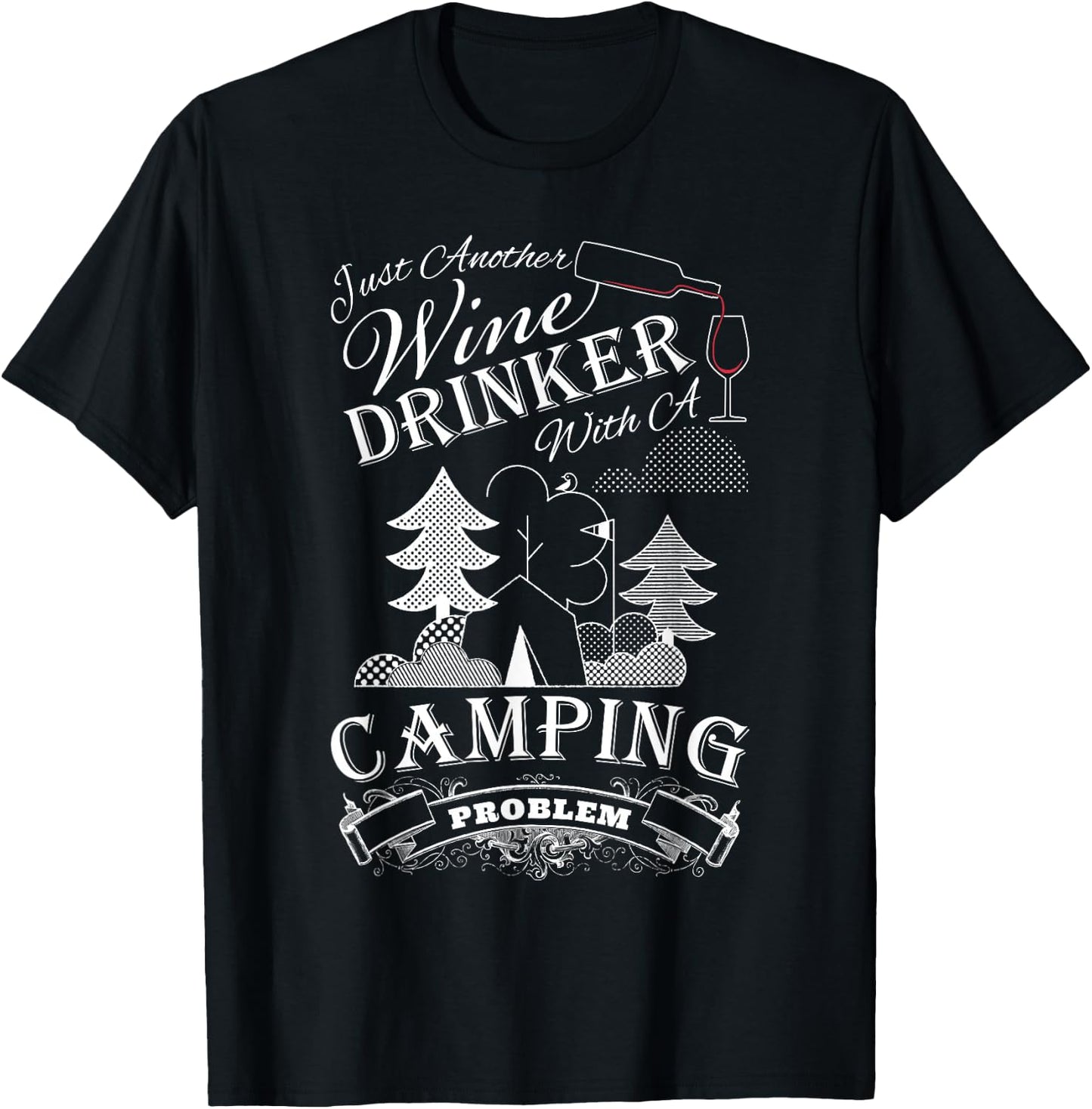 Just another Wine Drinker with a Camping Problem T-Shirt - T-Shirt | Black