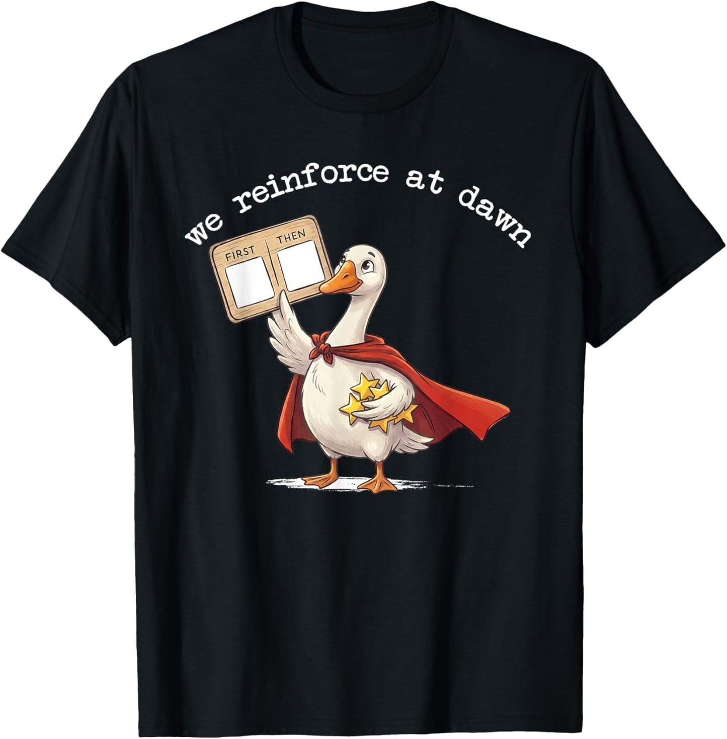 We Reinforce At Dawn Funny Goose RBT ABA Behavior Therapist T-Shirt - T-Shirt | Black