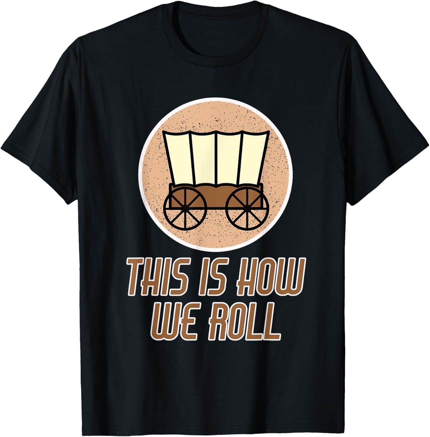 Funny Patriot Pioneer Day Utah How I Roll Wagon Women Men T-Shirt - T-Shirt | Black