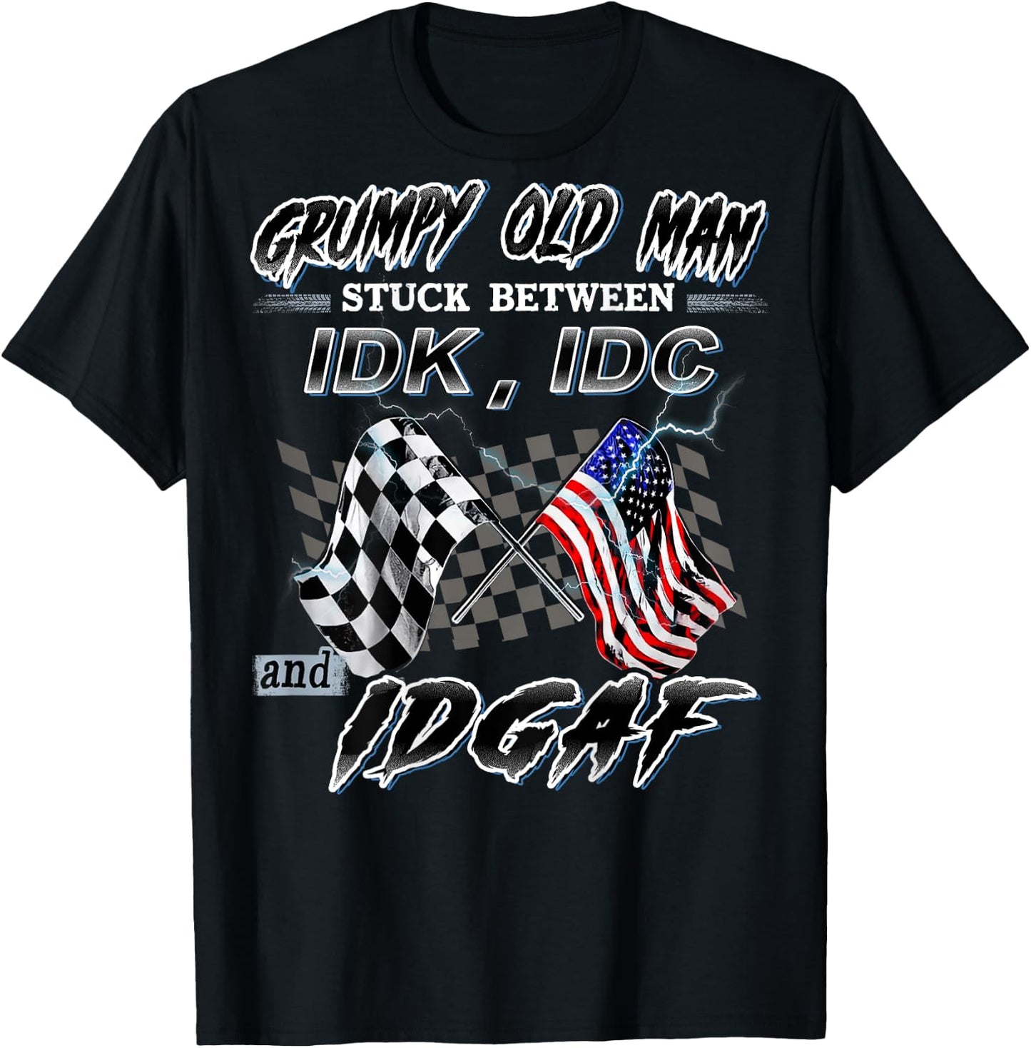 Grumpy Old Man Stuck Between IDK IDC And IDGAF Racing T-Shirt - T-Shirt | Black