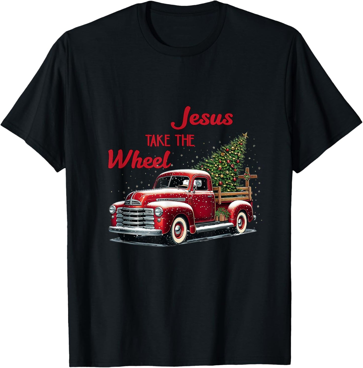 Jesus Christ Take The Wheel Red Truck Christmas Christian T-Shirt - T-Shirt | Black