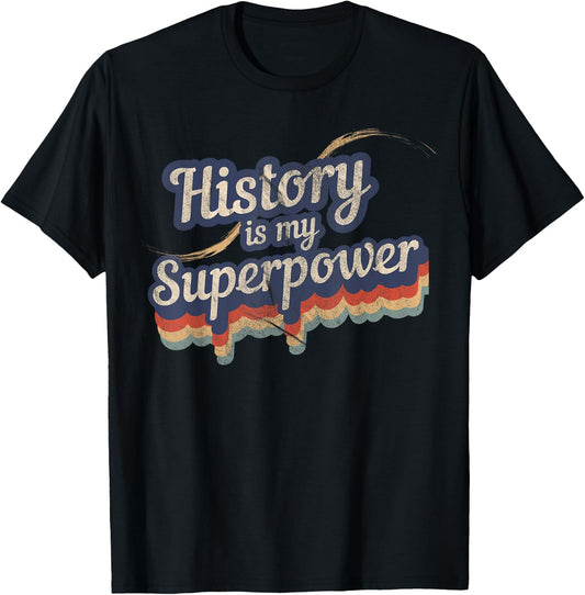 History is My Superpower History Teacher Shirt T-Shirt - T-Shirt | Black