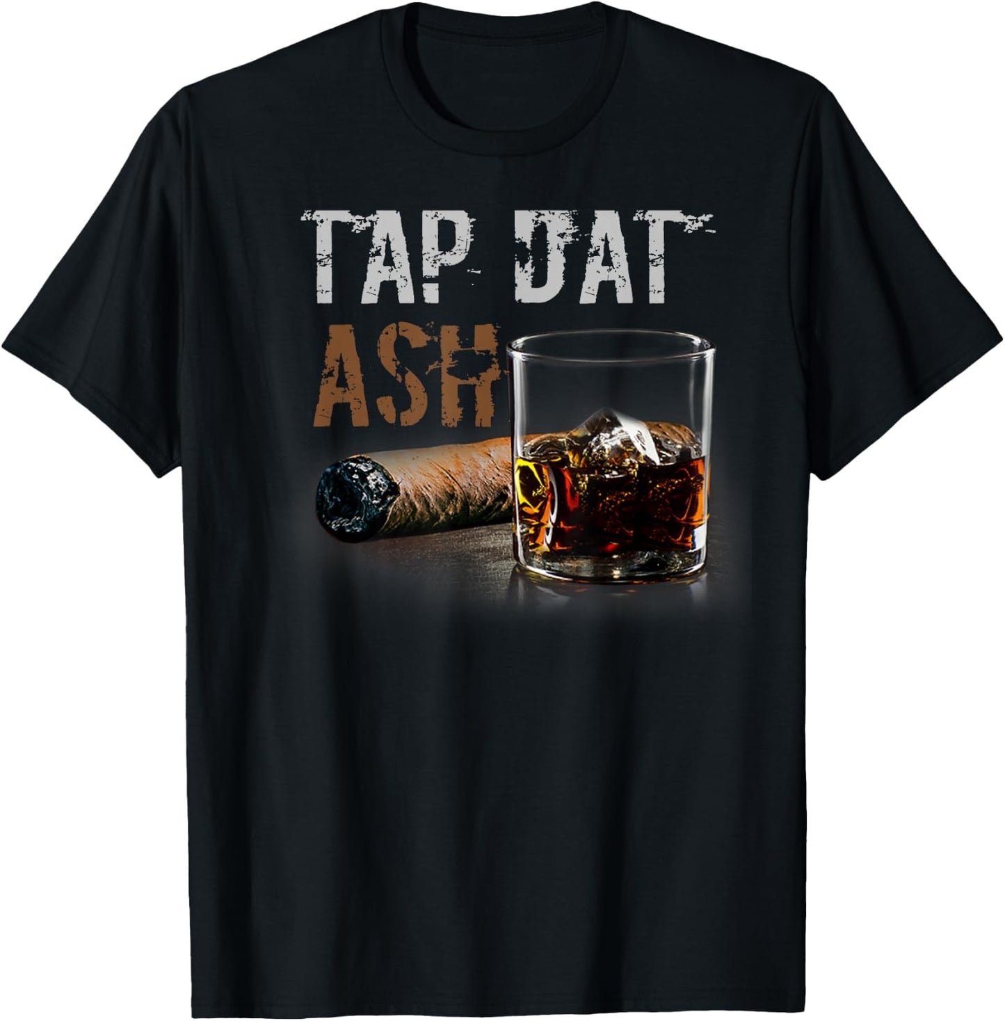 Cigars Gotta Tap Dat Ash Cigar T Shirt And Smoking T-Shirt - T-Shirt | Black