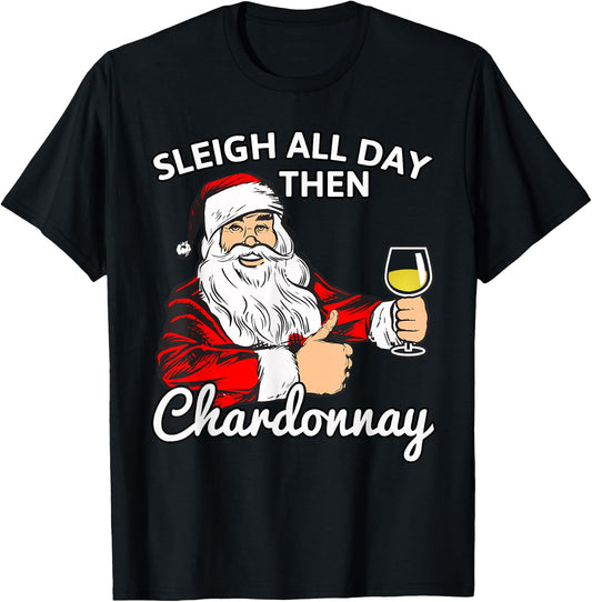 Santa Sleigh All Day Then Chardonnay Christmas Wine T Shirt T-Shirt - T-Shirt | Black