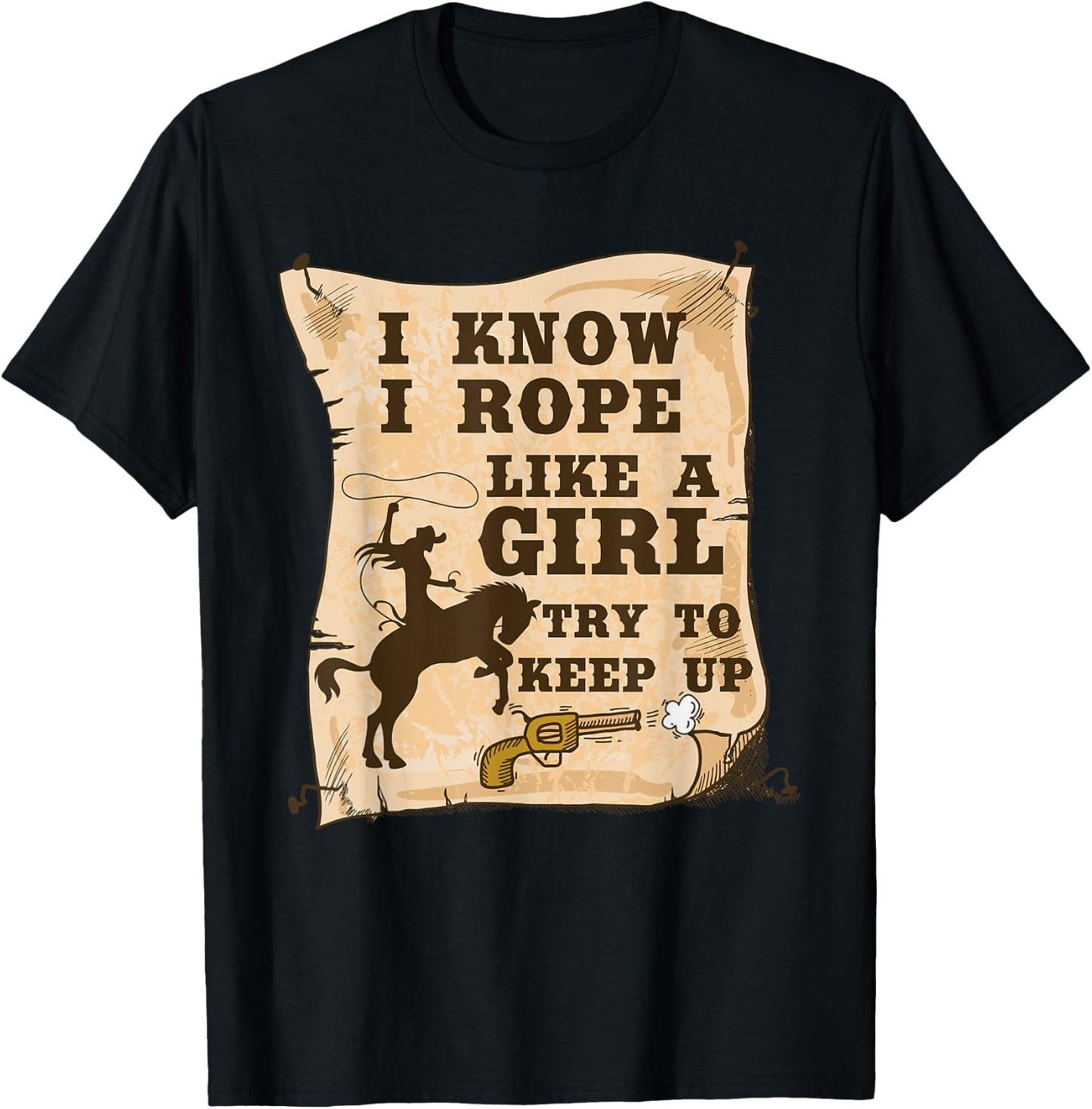 Western Cowgirl I Know I Rope Like A Girl Shirt T-Shirt - T-Shirt | Black
