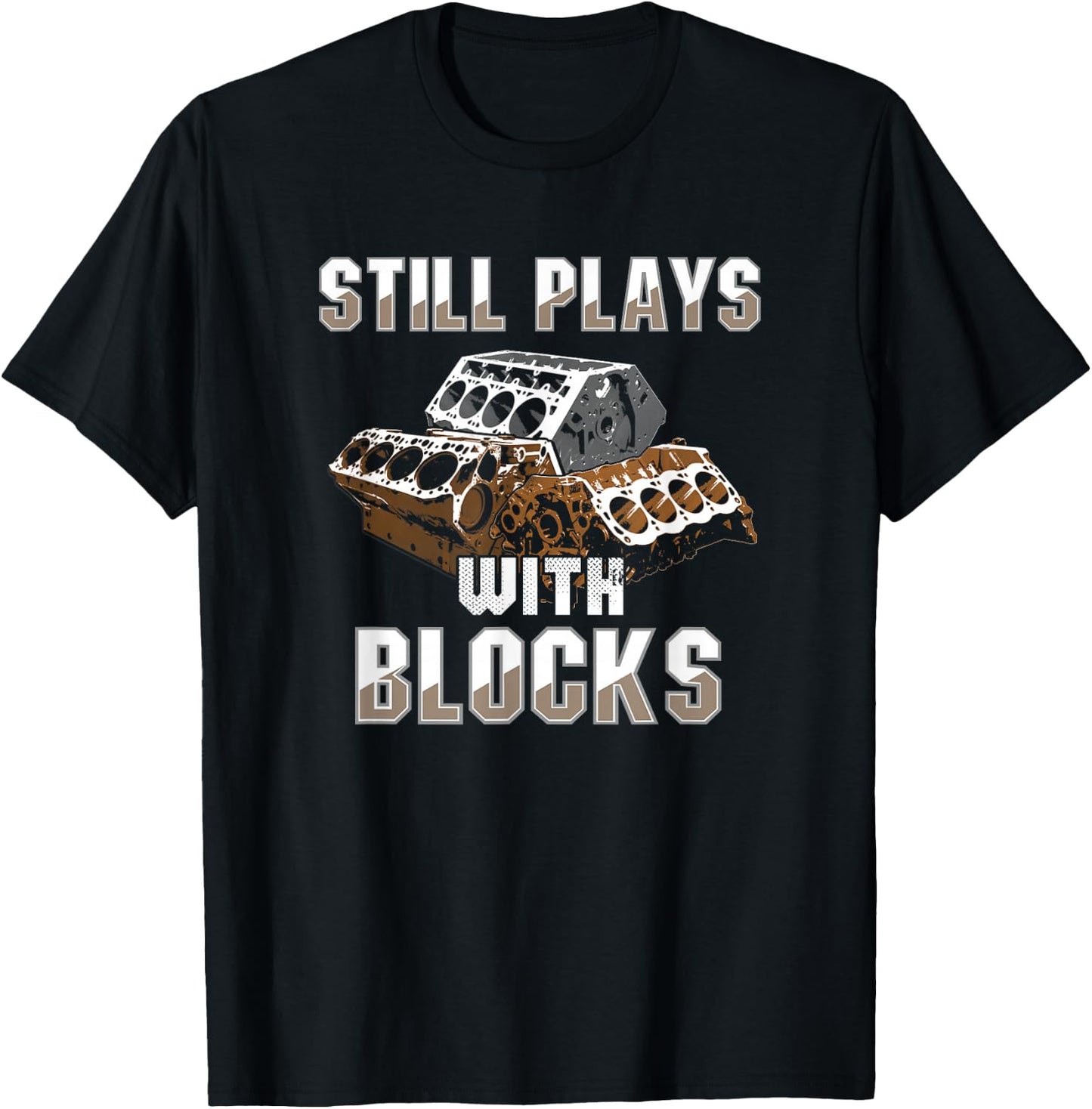 Still Plays With Blocks - Auto Drag Racing Car Gift T-Shirt - T-Shirt | Black