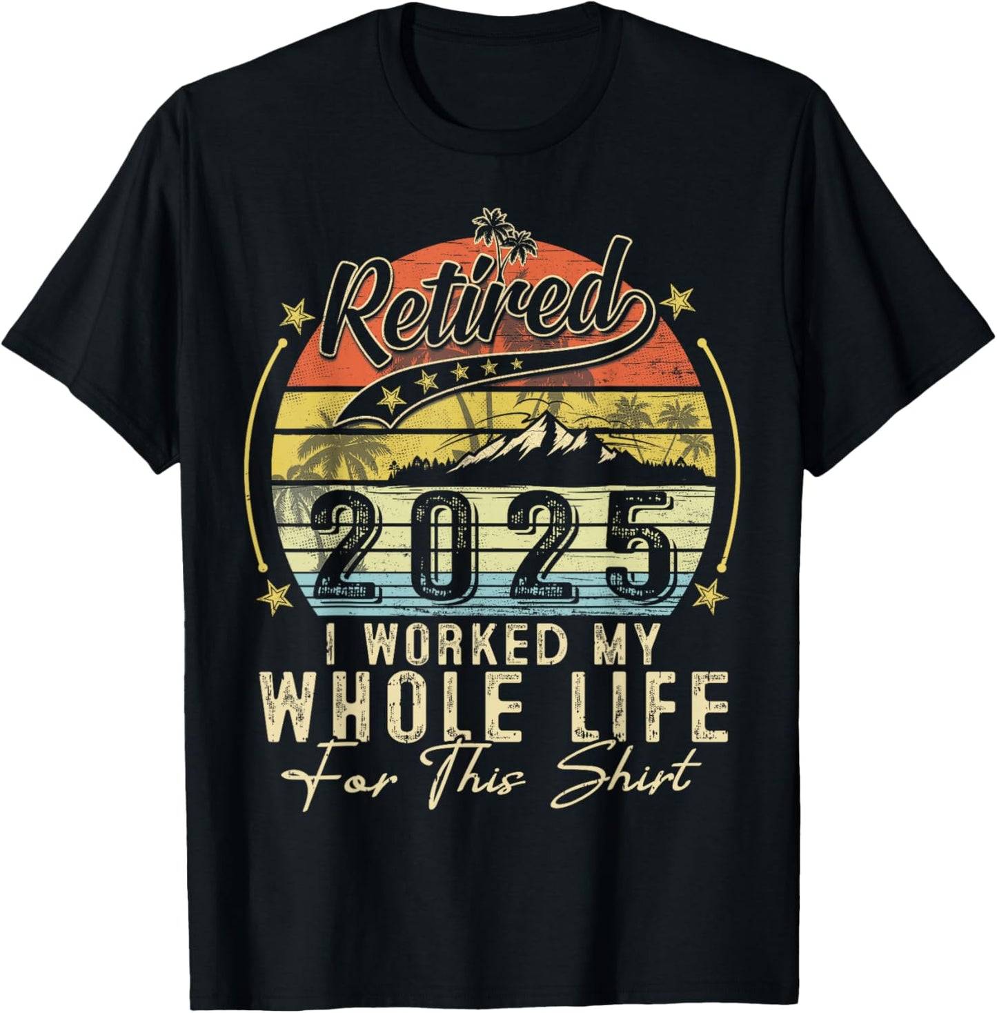 Retired 2025 Retirement Men Women Humor T-Shirt - T-Shirt | Black