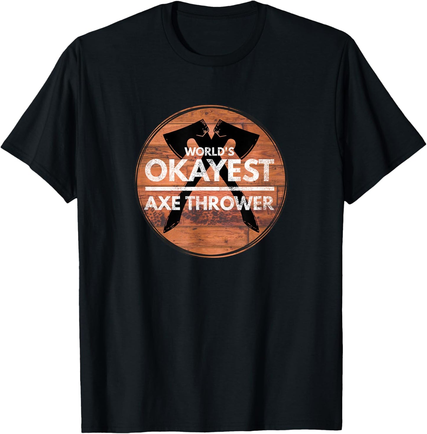 World's Okayest Axe Thrower Funny Axe Throwing T-Shirt - T-Shirt | Black