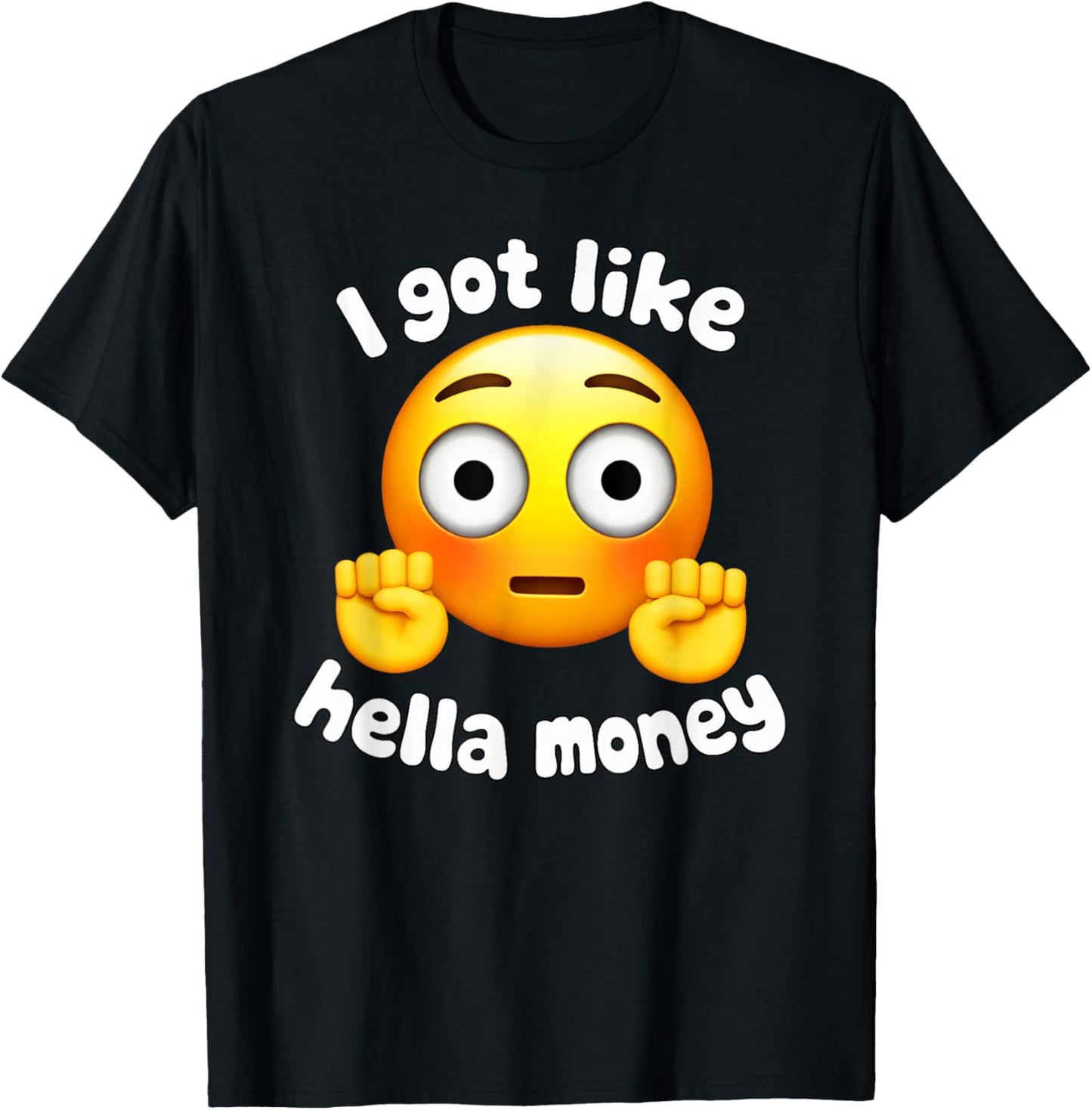 Ironic I Got Like Hella Money Meme Viral Quote T-Shirt - T-Shirt | Black