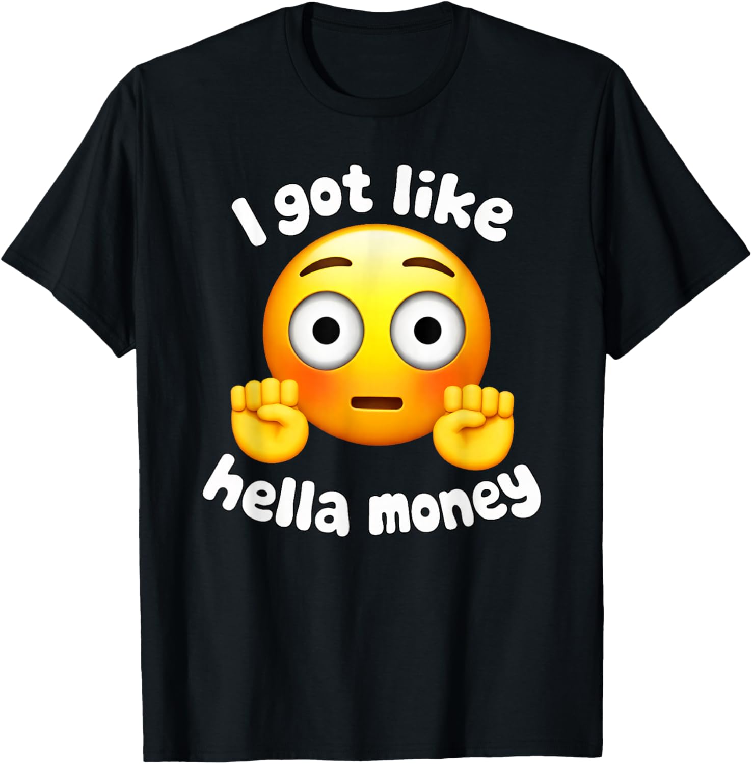 Ironic I Got Like Hella Money Meme Viral Quote T-Shirt - T-Shirt | Black