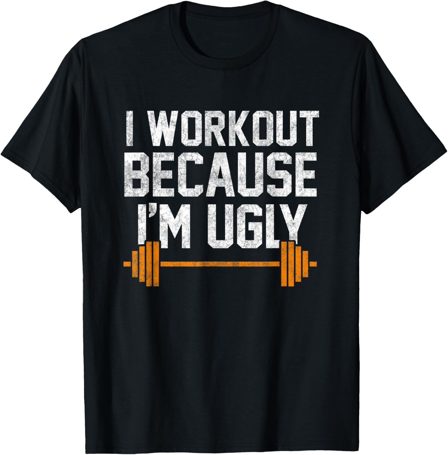I Workout Because I'm Ugly Funny Gym Shirt T-Shirt - T-Shirt | Black