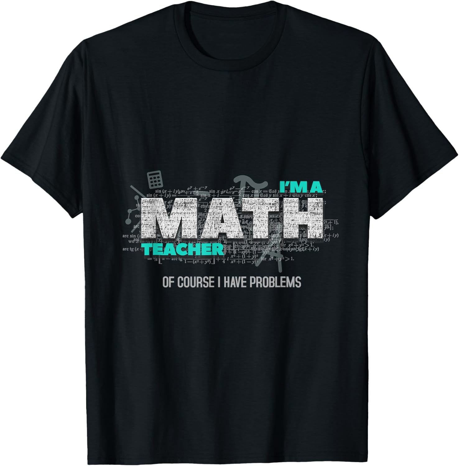 Math Teacher Funny Gift Of Course I Have Problems Women Kids T-Shirt - T-Shirt | Black